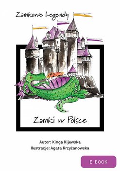 Zamkowe legendy. Zamki w Polsce - Kijewska Kinga