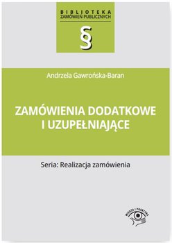 Zamówienia dodatkowe i uzupełniające - Gawrońska-Baran Andrzela