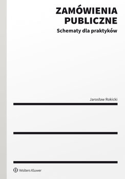 Zamówienia publiczne. Schematy dla praktyków - Rokicki Jarosław