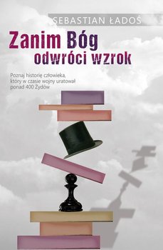 Zanim Bóg odwróci wzrok - Ładoś Sebastian