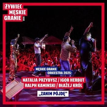 Zanim pójdę - Męskie Granie Orkiestra feat. Natalia Przybysz, Błażej Król, Ralph Kaminski, Igor Herbut