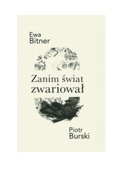 Zanim świat zwariował - Ewa Bitner, Piotr Burski