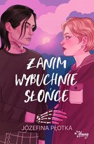 Zanim wybuchnie słońce Józefina Płotka