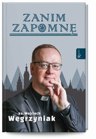 Zanim zapomnę Węgrzyniak Wojciech