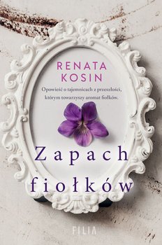 Zapach fiołków - Kosin Renata