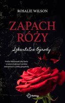 Zapach róży. Szkarłatne Ogrody