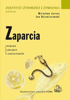 Zaparcia. Porady lekarzy i dietetyków - Mirosław Jarosz, Dzieniszewski Jan