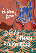 Zapiski o twoim zniknięciu&nbsp;-&nbsp;Alison Espach