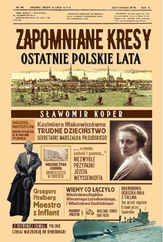 Zapomniane Kresy. Ostatnie polskie lata - Koper Sławomir