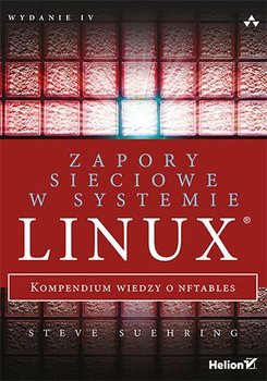 Zapory sieciowe w systemie Linux. Kompendium wiedzy o nftables - Suehring Steve