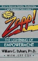 Zapp! the Lightning of Empowerment: How to Improve Quality, Productivity, and Employee Satisfaction - Cox Jeff, Byham William