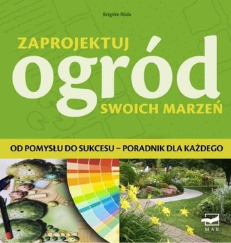 Zaprojektuj ogród swoich marzeń - Rode Brigitte