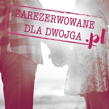 Zarezerwowane dla dwojga .pl - Różni Wykonawcy