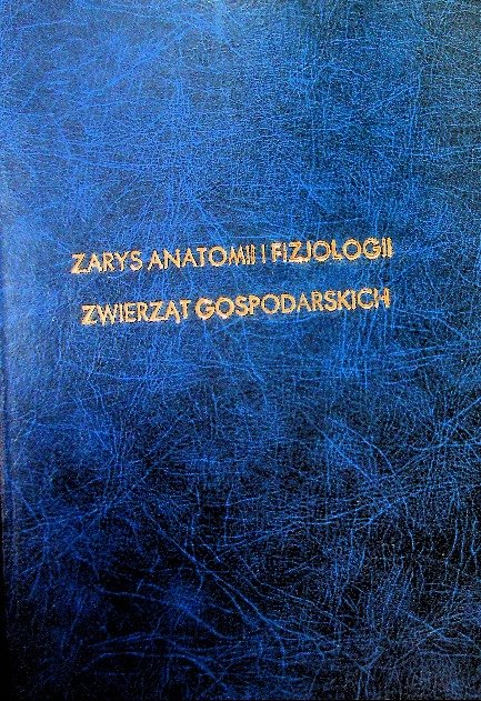 Zarys anatomii i fizjologii zwierząt gospodarskich - Opracowanie