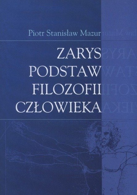 Zarys podstaw filozofii człowieka - Mazur Piotr Stanisław | Książka w Empik