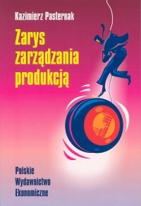 Zarys Zarządzania Produkcją - Pasternak Kazimierz