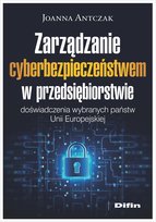 Zarządzanie cyberbezpieczeństwem w przedsiębiorstwie Joanna Antczak