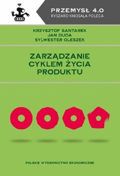 Zarządzanie cyklem życia produktu - Santarek Krzysztof, Jan Duda, Oleszek Sylwester