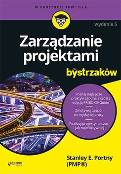 Zarządzanie projektami dla bystrzaków - Portny Stanley E.