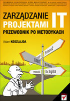 Zarządzanie projektami IT przewodnik po metodykach Koszlajda Adam