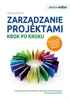 Zarządzanie projektami krok po kroku Kapusta Mariusz