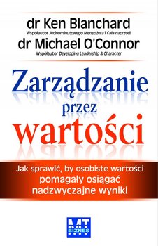 Zarządzanie przez wartości - Blanchard Ken, O'Connor Michael