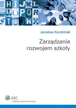 Zarządzanie rozwojem szkoły - Kordziński Jarosław