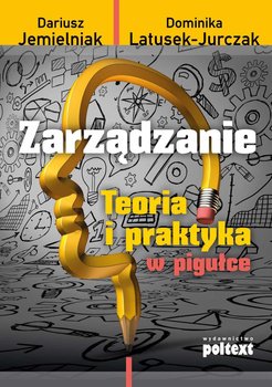 Zarządzanie. Teoria i praktyka w pigułce - Jemielniak Dariusz