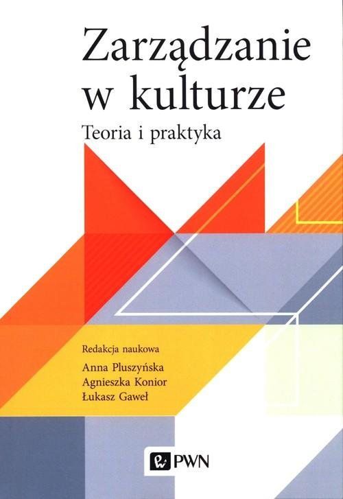 Zarządzanie w kulturze. Teoria i praktyka - Opracowanie zbiorowe