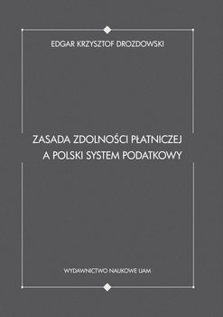 Zasada zdolności płatniczej a polski system podatkowy - Drozdowski Krzysztof Edgar