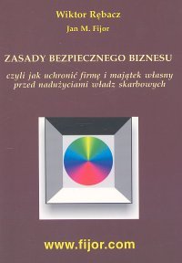 Zasady bezpiecznego biznesu - Fijor Jan M., Rębacz Wiktor