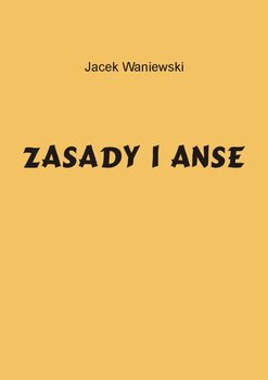 Zasady i anse - Waniewski Jacek