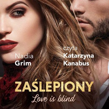 Zaślepiony. Love is blind - Grim Nadia