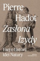 Zasłona Izydy Esej o historii idei Natury Hadot Pierre