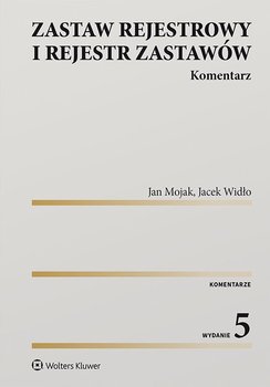 Zastaw rejestrowy i rejestr zastawów. Komentarz - Widło Jacek, Mojak Jan