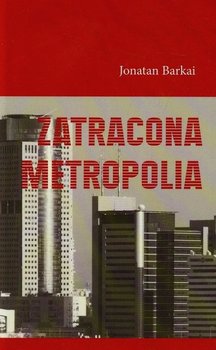 Zatracona metropolia - Barkai Jonatan
