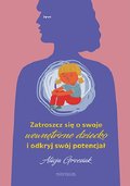 Zatroszcz się o swoje wewnętrzne dziecko i odkryj swój potencjał - Grzesiak Alicja