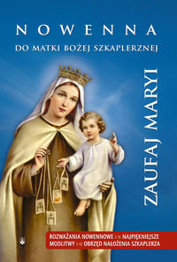 Zaufaj Maryi. Nowenna Do Matki Bożej Szkaplerznej - Gęgotek Anastazy ...