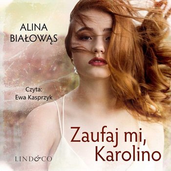 Zaufaj mi, Karolino. Obudź się, Karolino. Tom 2 - Białowąs Alina