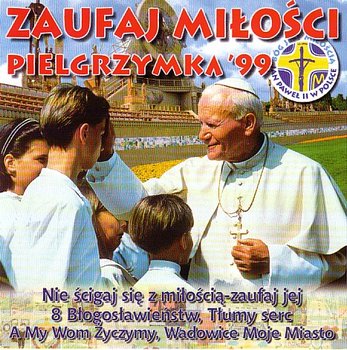 Zaufaj Miłości. Pielgrzymka '99 - Various Artists