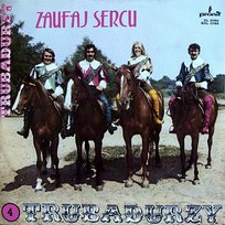 Zaufaj sercu Trubadurzy