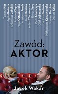 Zawód: aktor - Wakar Jacek