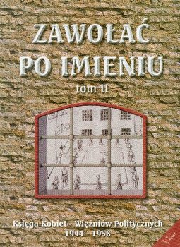 Zawołać po Imieniu Tom 2 Księga Kobiet - Więźniów Politycznych 1944-1958 - Opracowanie zbiorowe