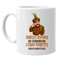 Zawsze aspiruj na stanowisko lekko powyżej swoich kompetencji - kubek serial 1670 Koszulkowy