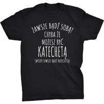Zawsze Bądź Sobą Koszulka Prezent Dla Katechety