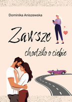 Zawsze chodziło o ciebie Dominika Aniszewska