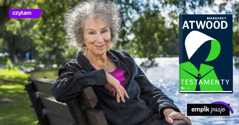 Zawsze jest nadzieja – pisze Margaret Atwood w „Testamentach”