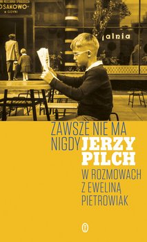 Zawsze nie ma nigdy - Pilch Jerzy, Pietrowiak Ewelina
