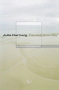 Zawsze powroty. Z dzienników podróży - Hartwig Julia