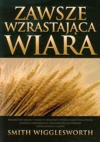 Zawsze wzrastająca wiara - Wigglesworth Smith